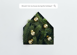 A house made of Christmas trees with text saying should I list my house during the holidays